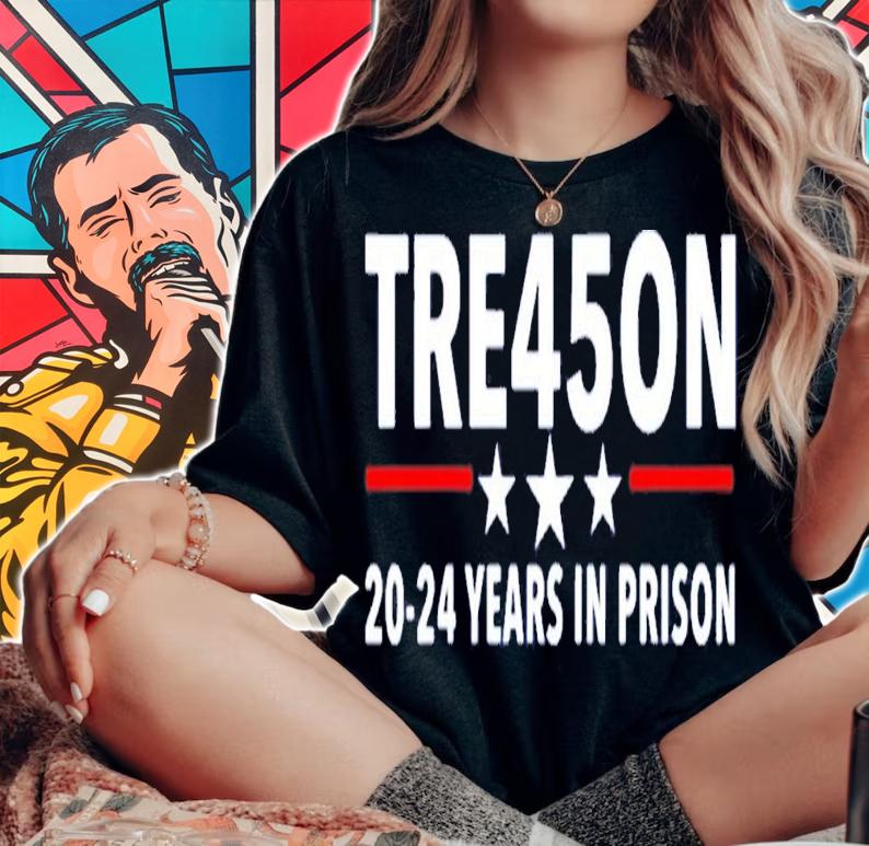 Trump Treason Tre45on 20-24 Years In Prison T-Shirt t-shirt woman shirt