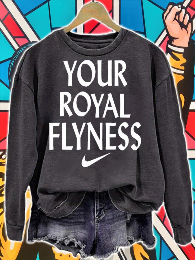 Your Royal Flyness Nike shirt t-shirt
