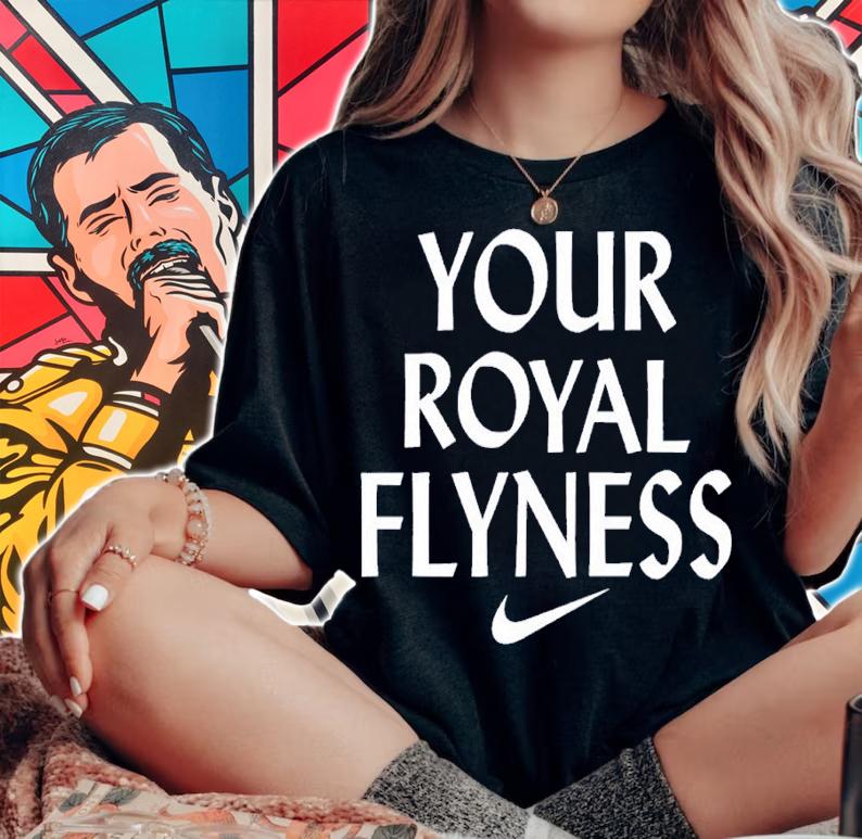 Your Royal Flyness Nike shirt t-shirt