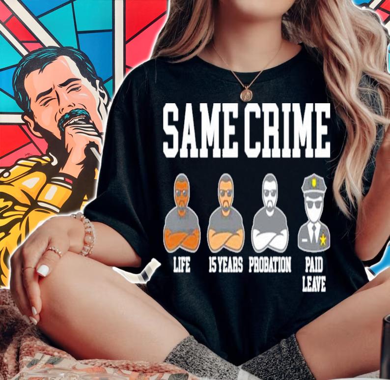 Funny Same Crime Life 15 Years Probation Paid Leave Shirt t-shirt woman shirt