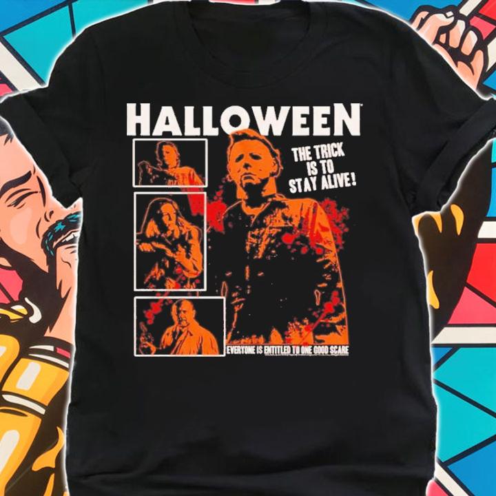 Halloween Michael Myers The Trick Is To Stay Alive Shirt t-shirt shirt