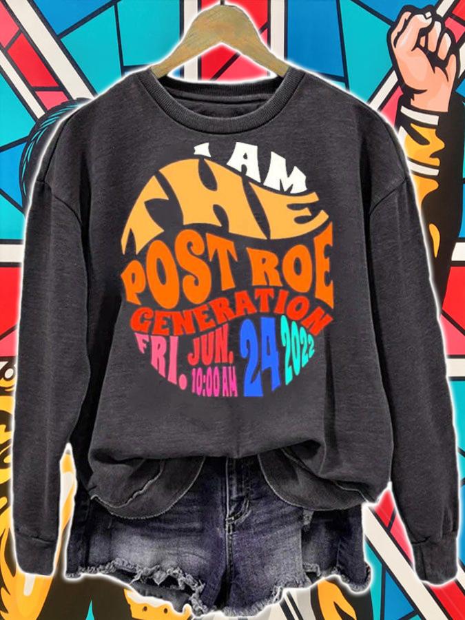 I Am The Post Roe Generation Shirt t-shirt sweatshirt