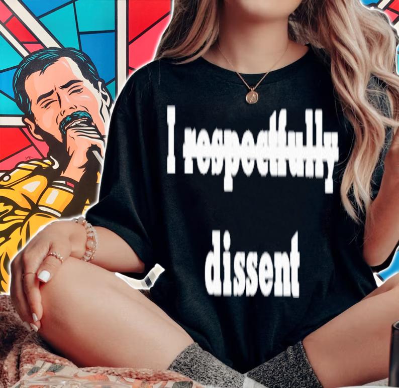 I Respectfully Dissent Shirt t-shirt woman shirt