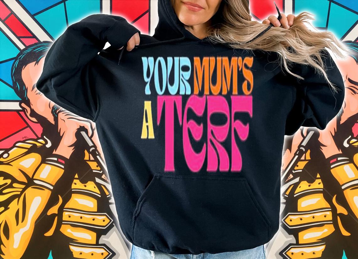 Maya Forstater Adulthumanfemale Your Mum's A Terf T-Shirt t-shirt