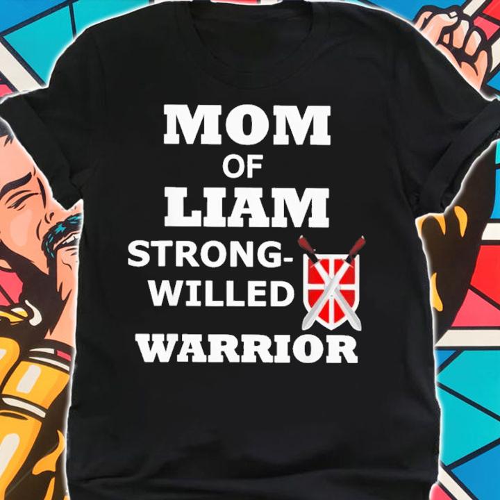 Mom Of Liam Strong Willed Warrior Shirt t-shirt shirt