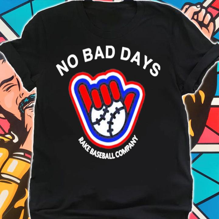 No Bad Days Rake Baseball Company SF Giants T-Shirt t-shirt