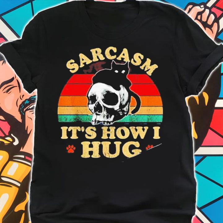 Skull And Black Cat Sarcasm It's How I Hug Vintage Shirt t-shirt