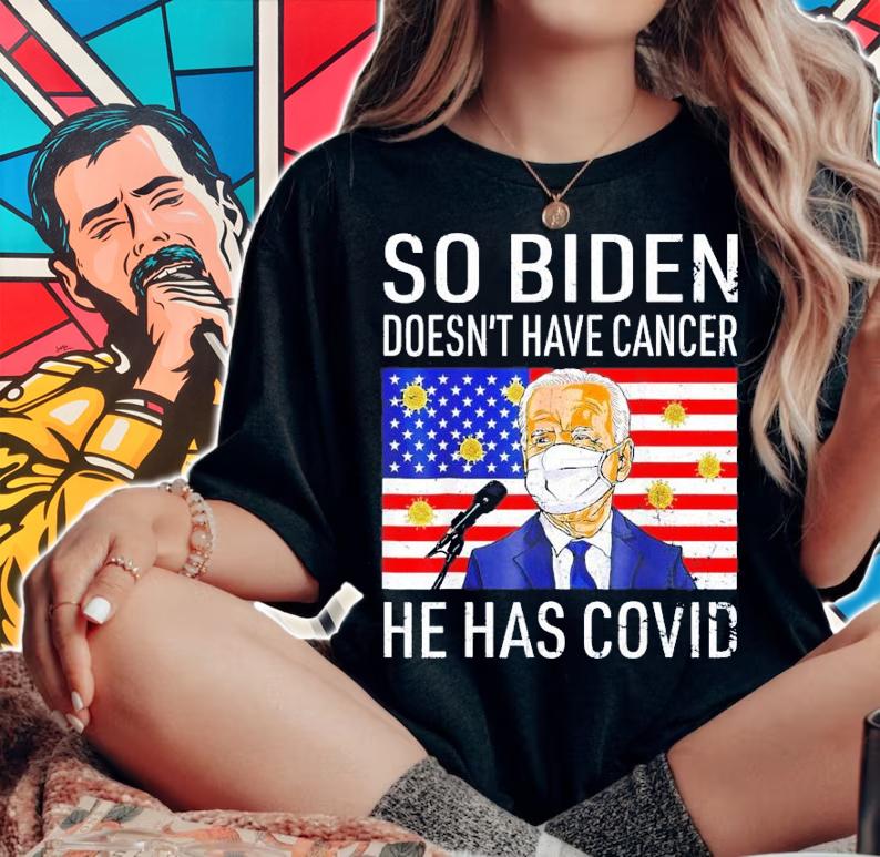 So Biden Doesn't Cancer He Has Covid Anti Joe Biden T-Shirt t-shirt