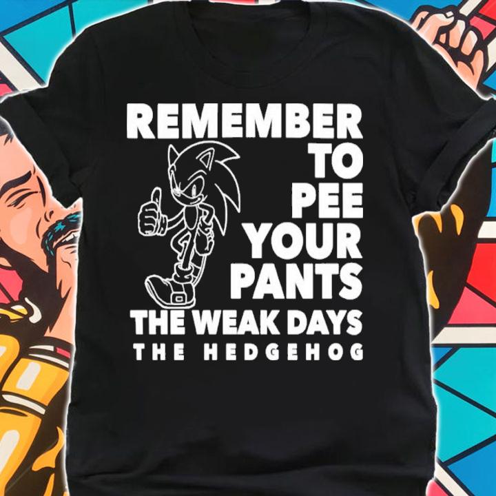 Sonic Remember To Pee Your Pants The Weakdays The Hedgehog t-shirt shirt