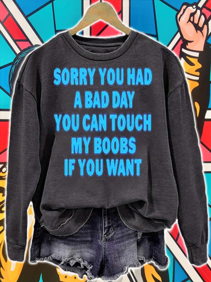 Sorry You Had A Bad Day You Can Touch My Boobs Shirt t-shirt sweatshirt