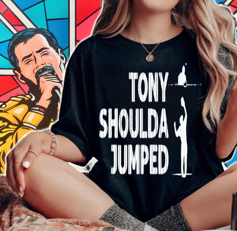 Tony Shoulda Jumped shirt t-shirt