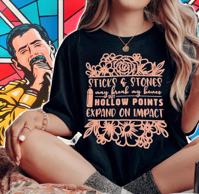Sticks And Stones May Break My Bones But Hollow Points Expand On Impact T-Shirt t-shirt woman shirt