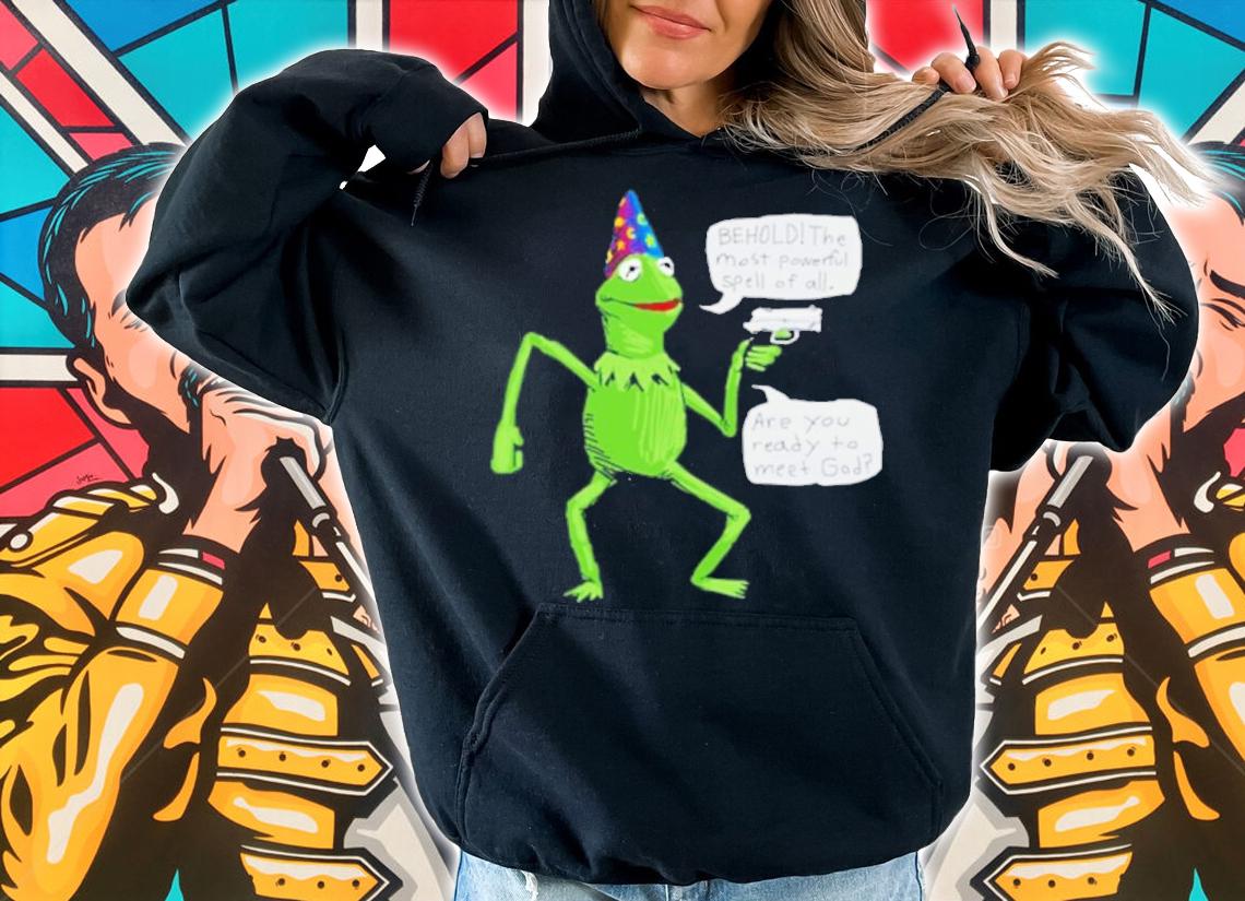 Wizard Kermit With Gun Behold The Most Powerful Spell Of All Are You Ready To Meet God Shirt t-shirt