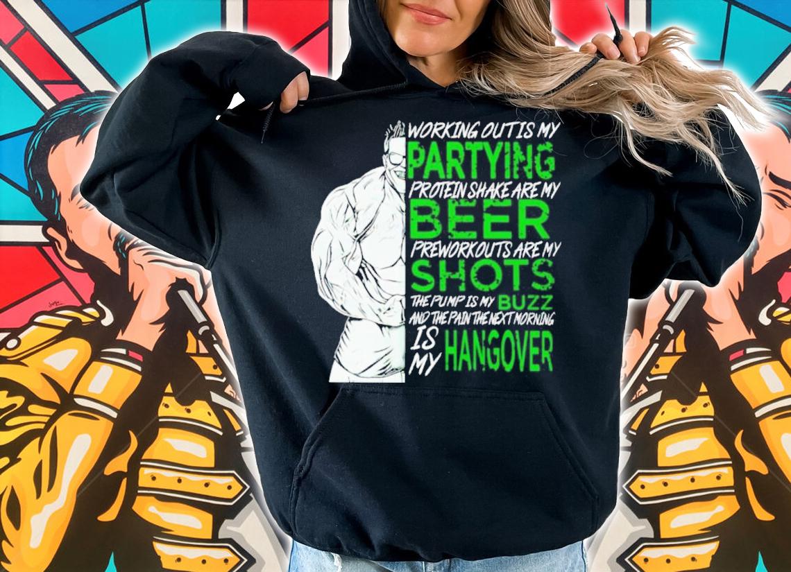 Working Out Is My Partying Protein Shake Are My Beer Gym Shirt t-shirt