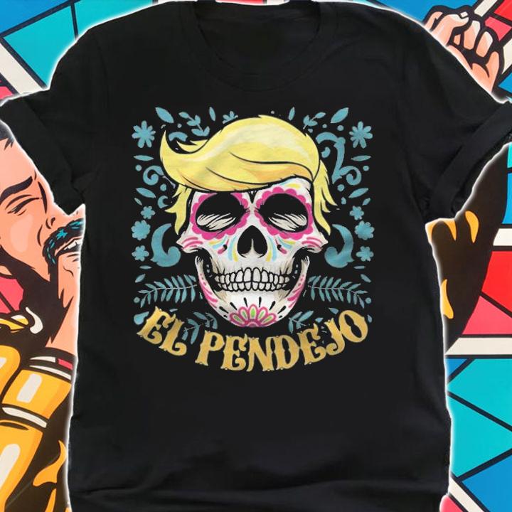 Anti President el Pendejo Skull Trump T-Shirt t-shirt shirt
