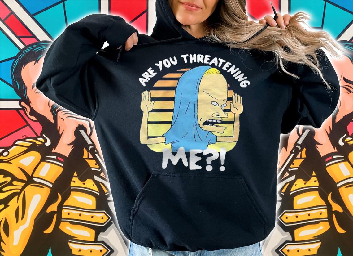 Are You Threatening Me Essential Shirt t-shirt hoodie