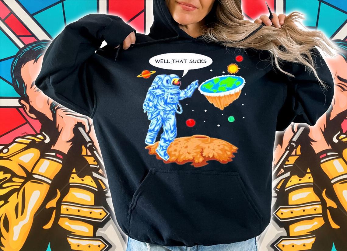 Astronaut Well That Sucks Planets T-Shirt t-shirt hoodie