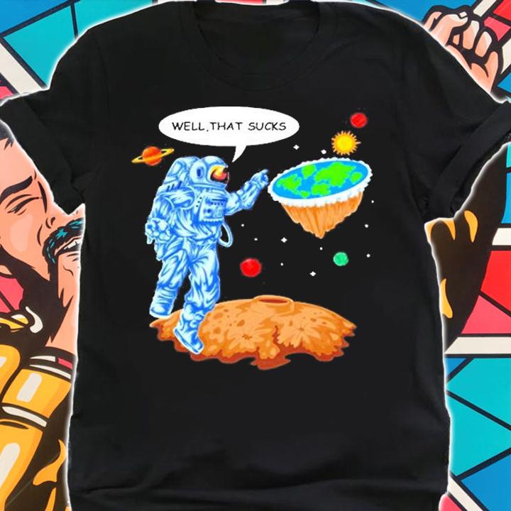 Astronaut Well That Sucks Planets T-Shirt t-shirt shirt