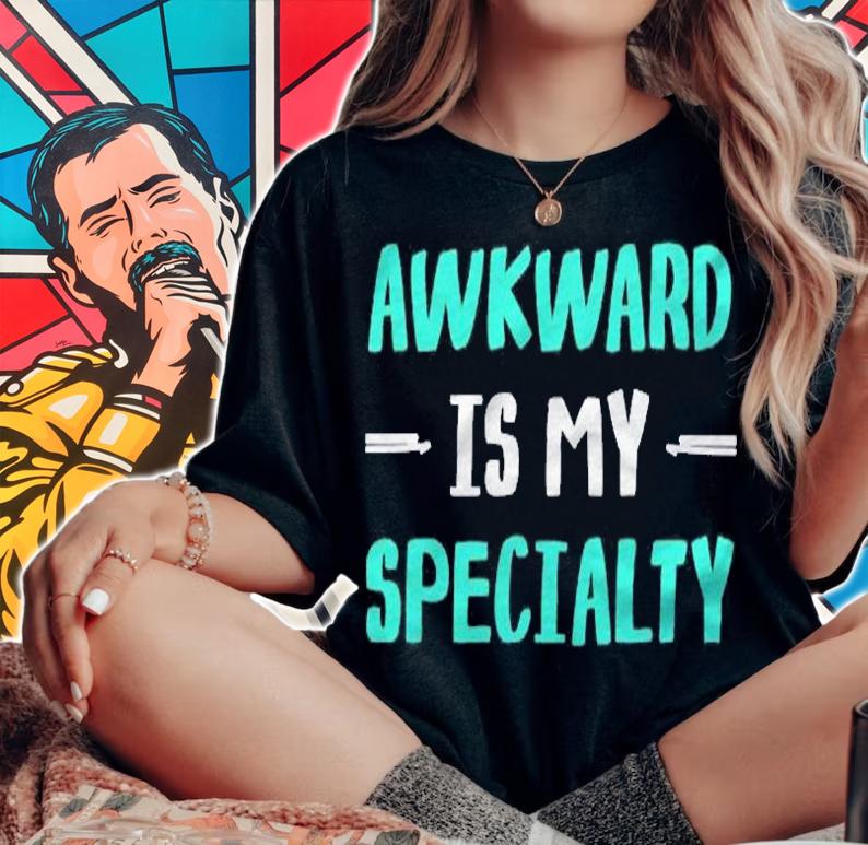 Awkward Is My Specialty Tshirt Humor Shirt t-shirt