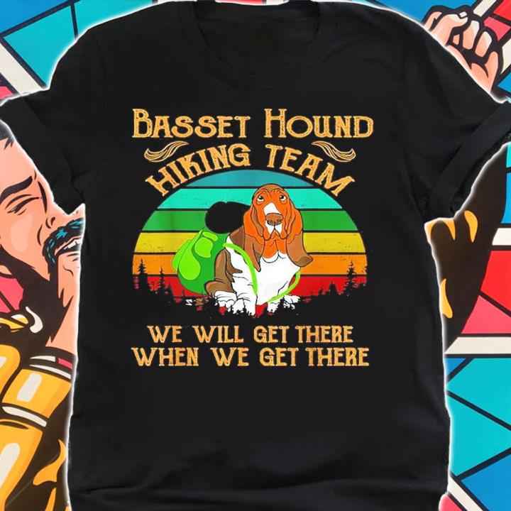 Basset Hound Hiking Team We Will Get There Vintage Shirt t-shirt