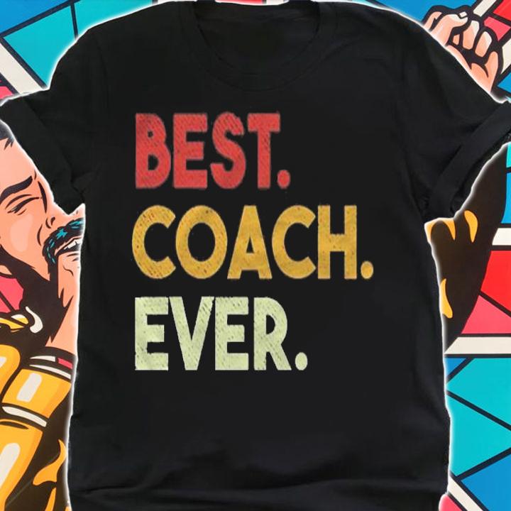 Best Coach Ever Gift For Sports Coach Shirt t-shirt shirt