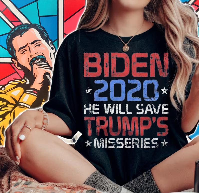 Biden 2020 He Will Save Trump's Misseries T-Shirt t-shirt