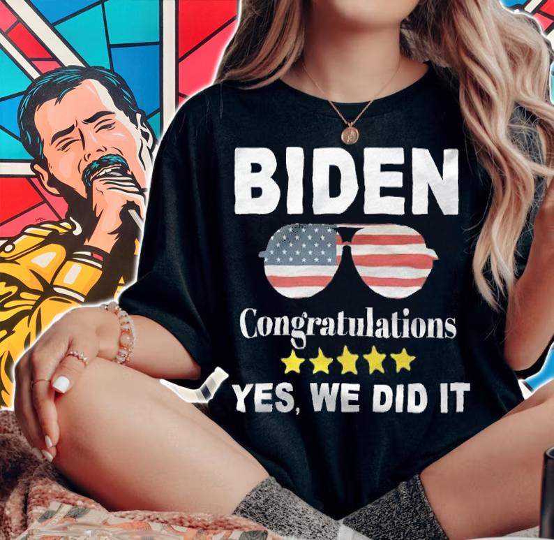 Biden Congratulations Yes, We Did It Sunglasses T-Shirt t-shirt woman shirt