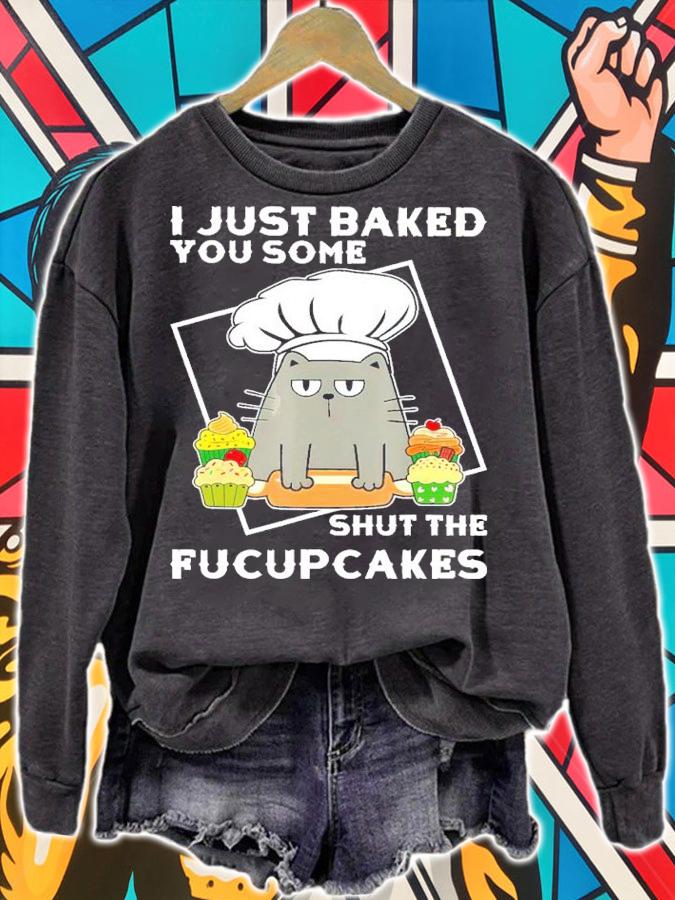 Black Cat I Just Baked You Some Shut The Fucupcakes Shirt t-shirt