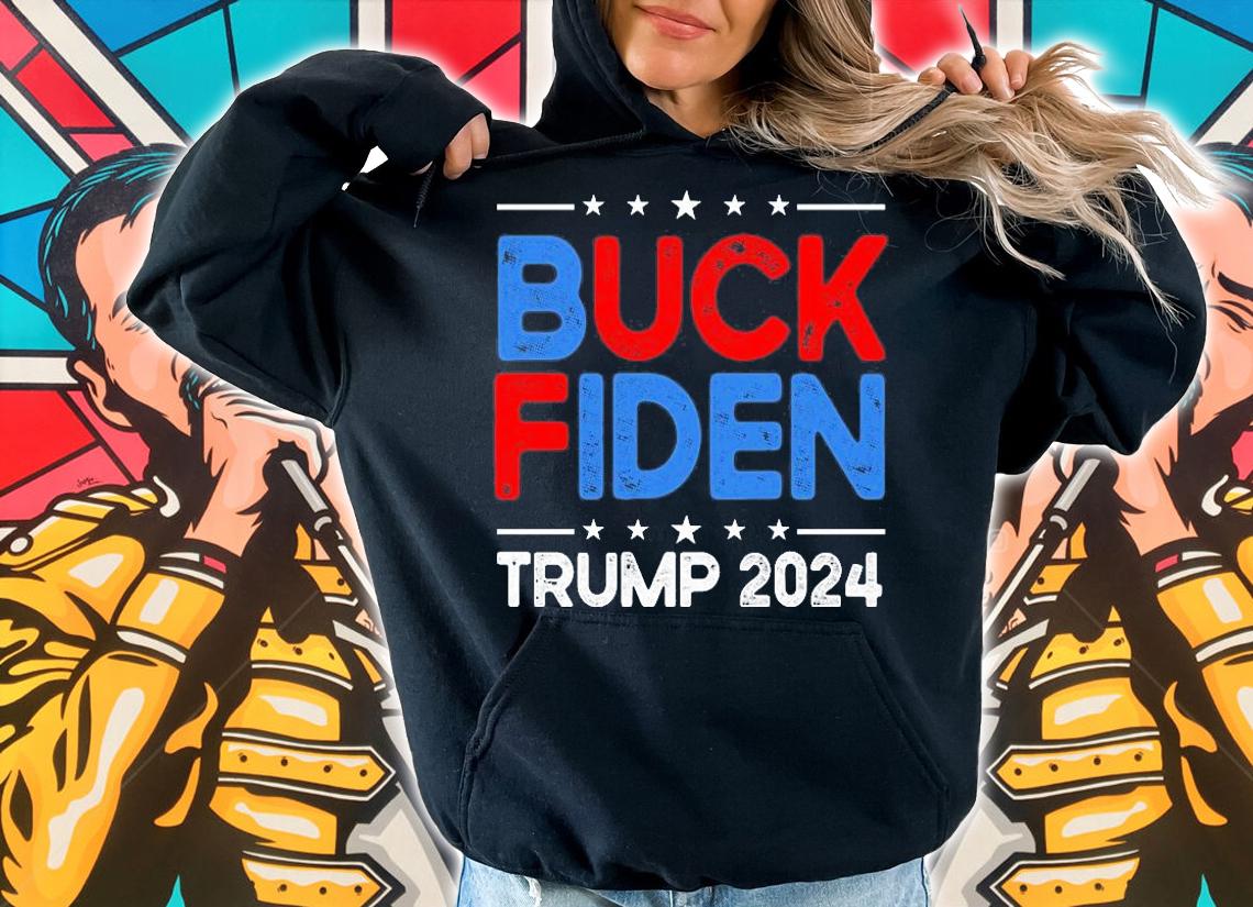 Buck Fiden Anti Biden Funny Impeach Joe Biden Trump 2024 Anti Biden T-Shirt t-shirt hoodie