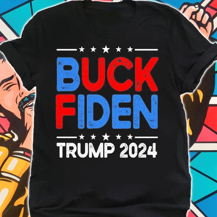 Buck Fiden Anti Biden Funny Impeach Joe Biden Trump 2024 Anti Biden T-Shirt t-shirt shirt