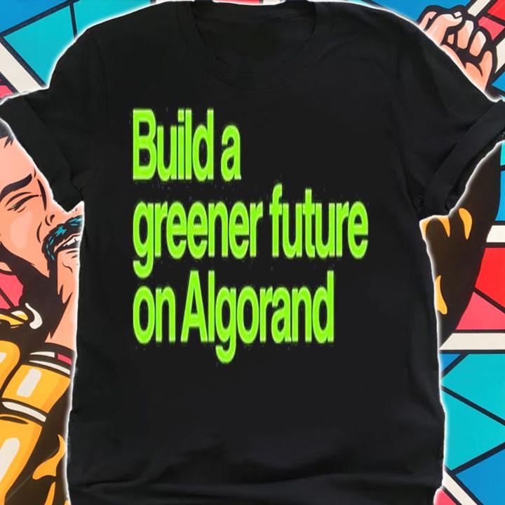 Build A Greener Future On Algorand T-Shirt t-shirt