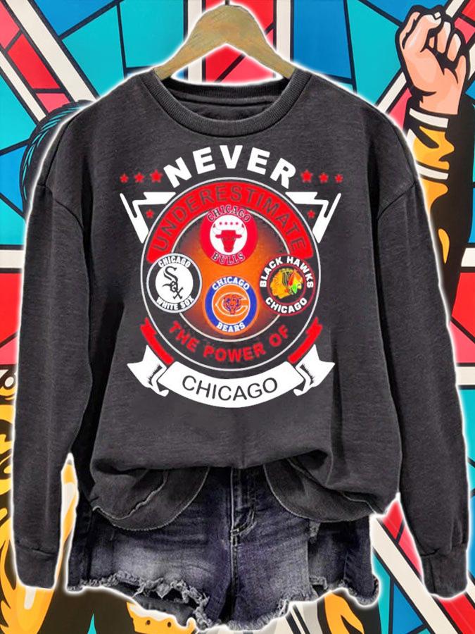 Never Underestimate Chicago Bulls Chicago White Sox Chicago Bears Black Hawks Chicago The Power Of Chicago Shirt t-shirt sweatshirt