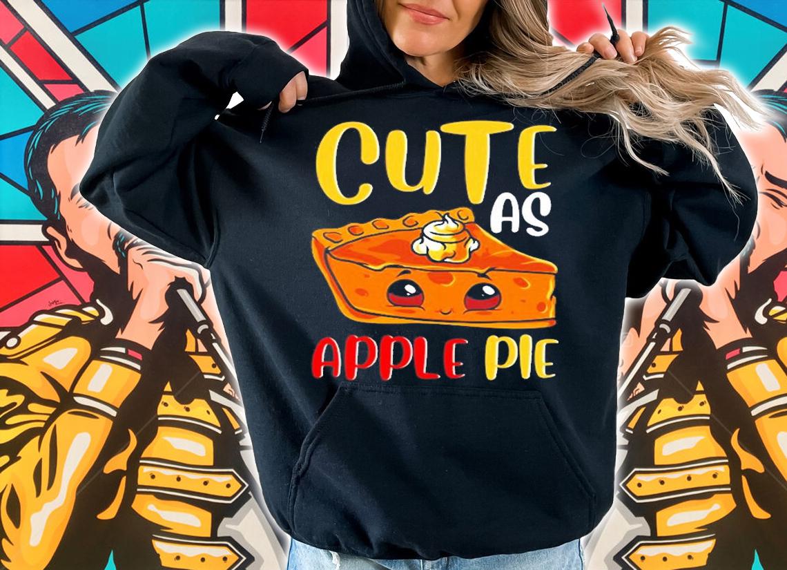 Cute As Apple Pie Day T-Shirt t-shirt hoodie