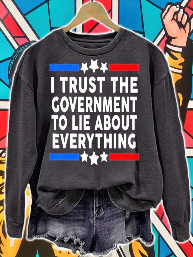 I Trust The Government To Lie About Everything T-Shirt t-shirt sweatshirt