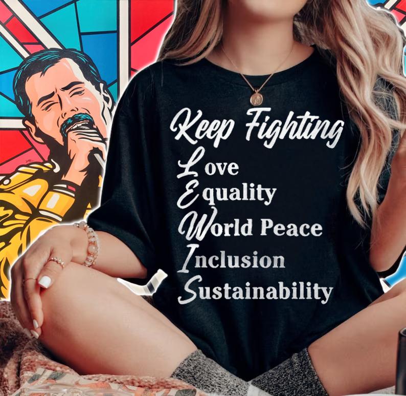 Keep fighting love equality world peace inclusion sustainability T-shirt t-shirt woman shirt