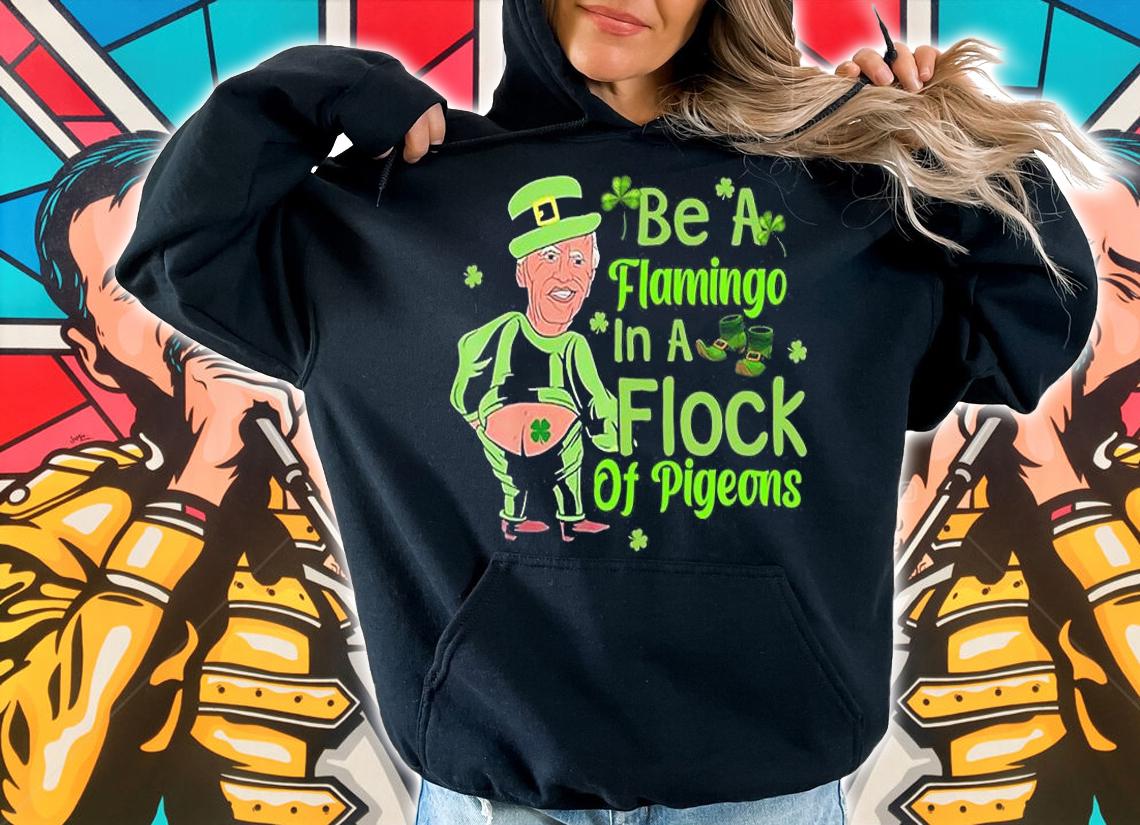 Leprechaun Biden Be A Flamingo In A Flock Of Pigeo T-Shirt t-shirt hoodie