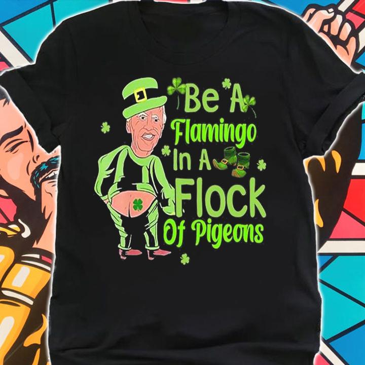 Leprechaun Biden Be A Flamingo In A Flock Of Pigeo T-Shirt t-shirt shirt