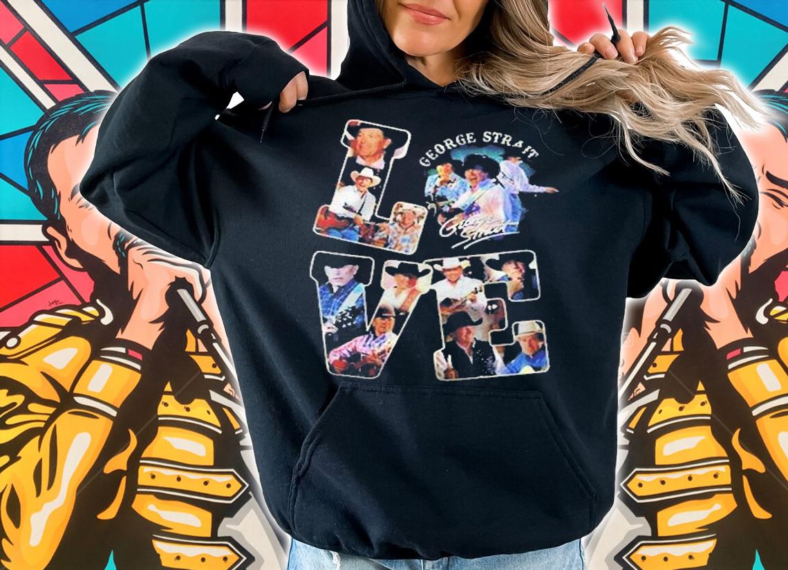 Love George Strait T-Shirt t-shirt hoodie