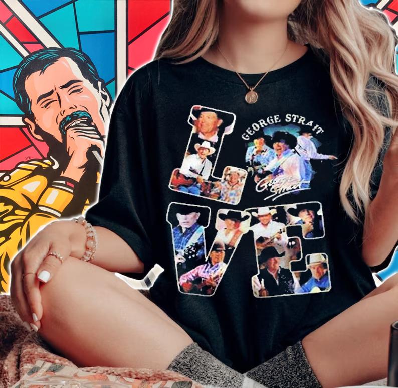 Love George Strait T-Shirt t-shirt woman shirt