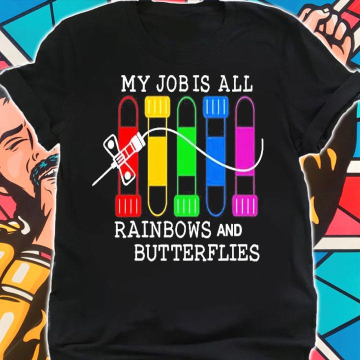My Job Is All Rainbows And Butterflies T-Shirt t-shirt