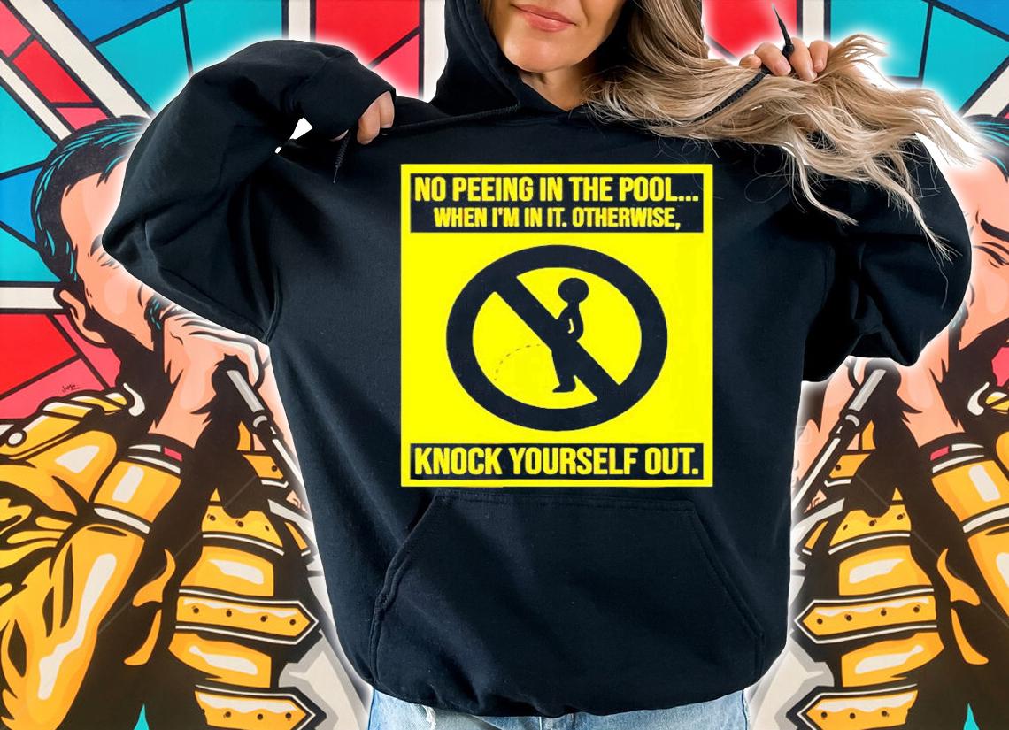 No Peeing I Pee In The Pool Sarcastic Swim Swimmer T-Shirt t-shirt hoodie