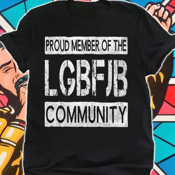 Proud Member Of The Lgbfjb Community Let's Go Brandon T-Shirt t-shirt shirt
