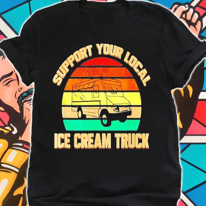 Support Your Local Ice Cream Truck Vintage T-Shirt t-shirt shirt