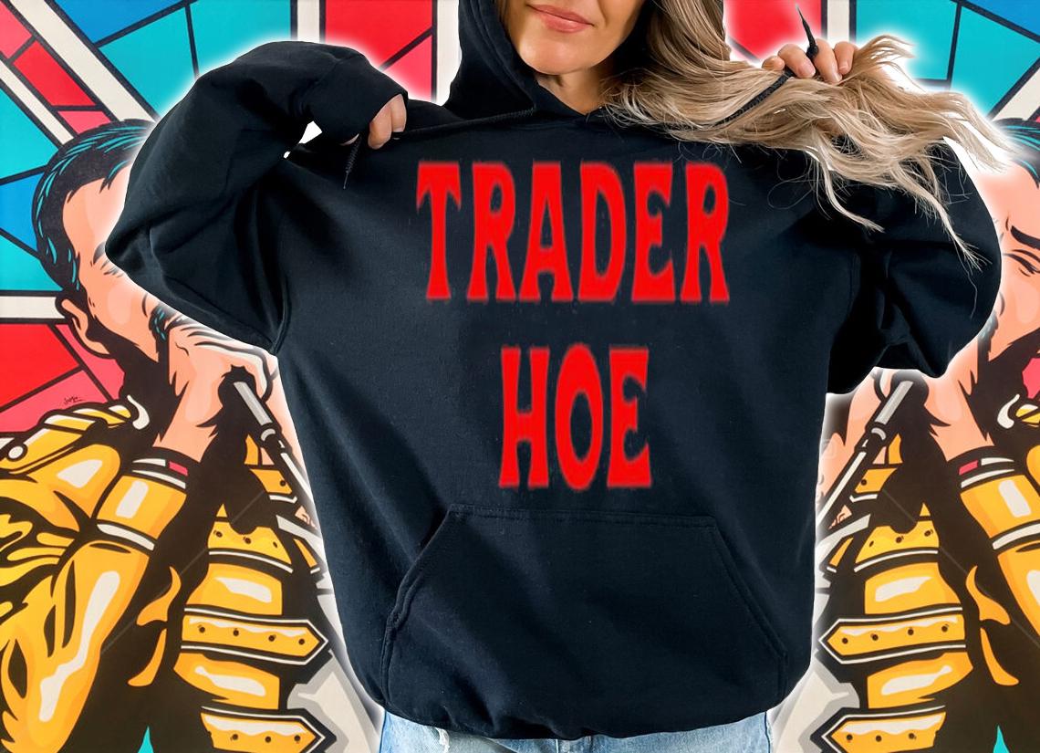 Trader hoe shirt t-shirt