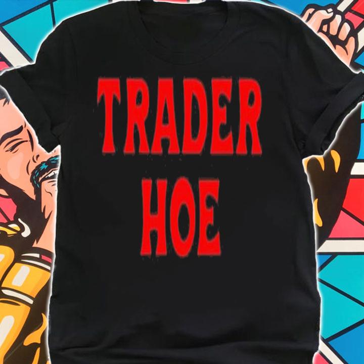 Trader hoe shirt t-shirt