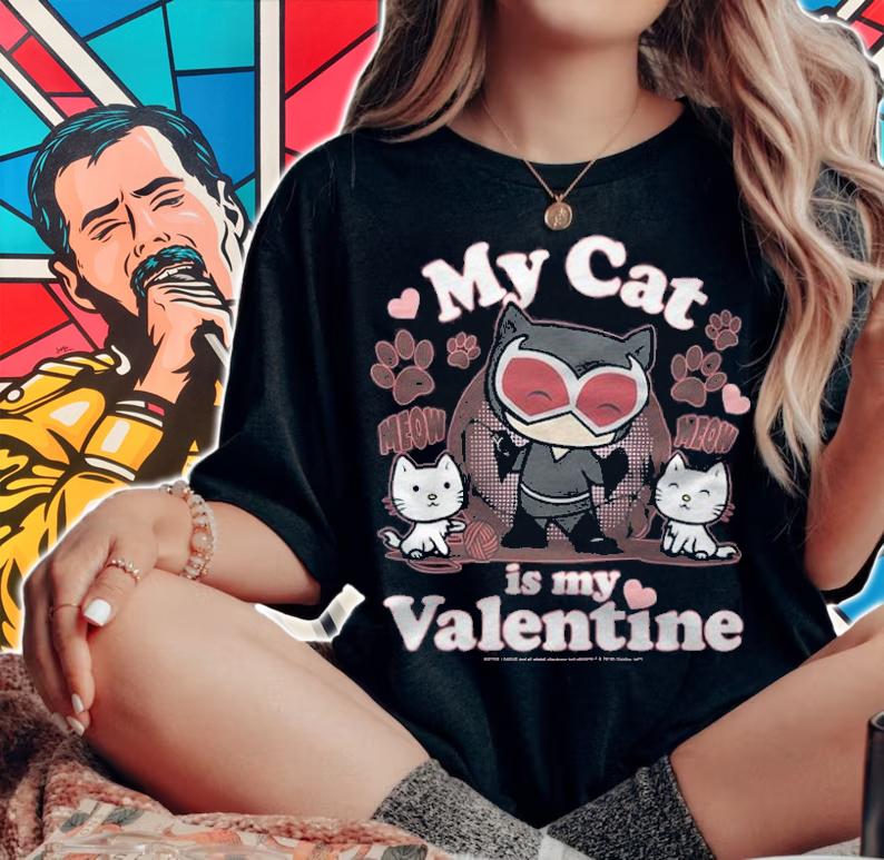 Catwoman my Cat is my Valentine T-shirt t-shirt