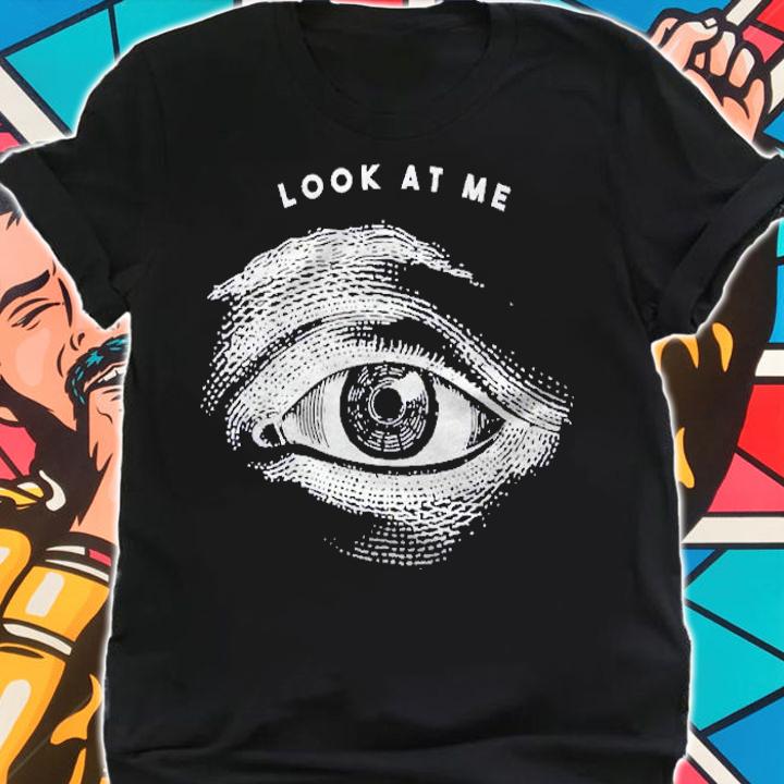 Eye Illustration Look At Me Shirt t-shirt shirt