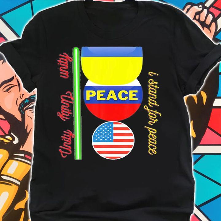 I Stand For Peace And Unity Any Time T-Shirt t-shirt shirt