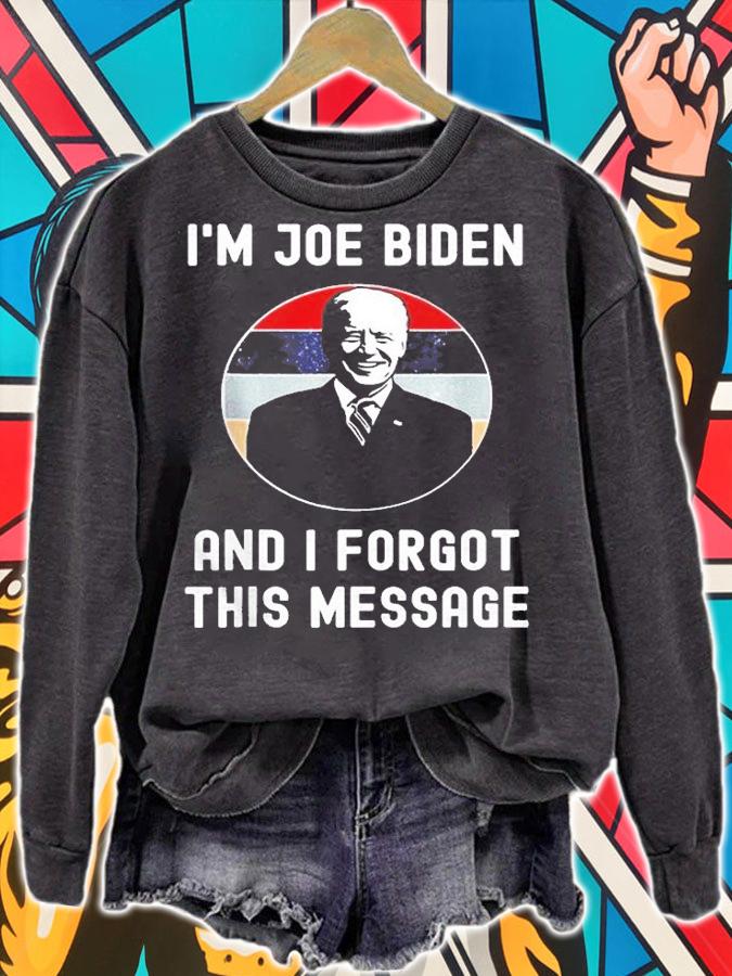 Im Joe Biden And I Forgot This Message Political T-Shirt t-shirt