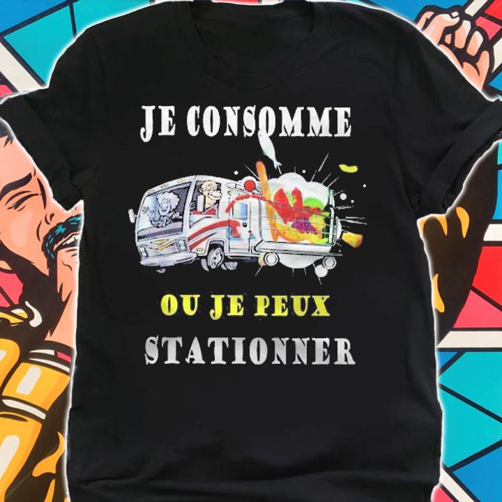 Je Consomme Ou Je Peux Stationner Camping Car Shirt t-shirt shirt
